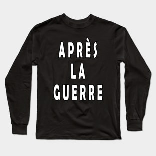 Après La Guerre Long Sleeve T-Shirt